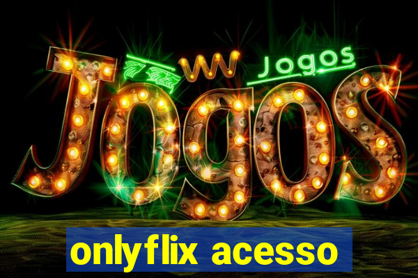 onlyflix acesso